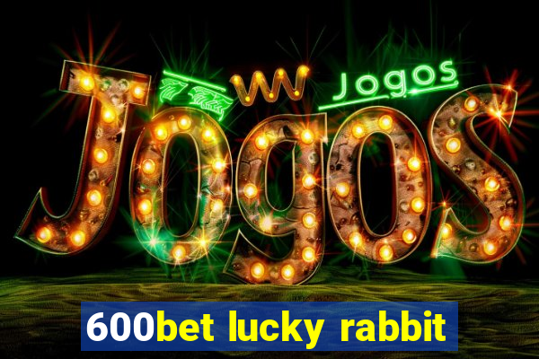 600bet lucky rabbit